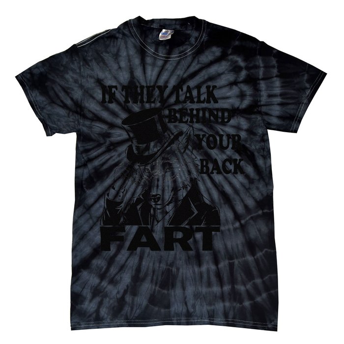 Funny Sayings If They Talk Behind Your Back Fart Wolf Tie-Dye T-Shirt