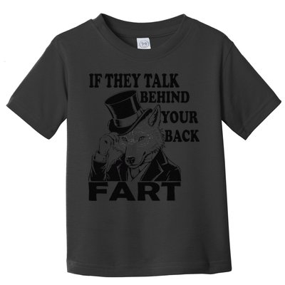 Funny Sayings If They Talk Behind Your Back Fart Wolf Toddler T-Shirt