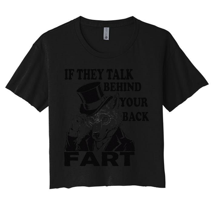 Funny Sayings If They Talk Behind Your Back Fart Wolf Crop Top