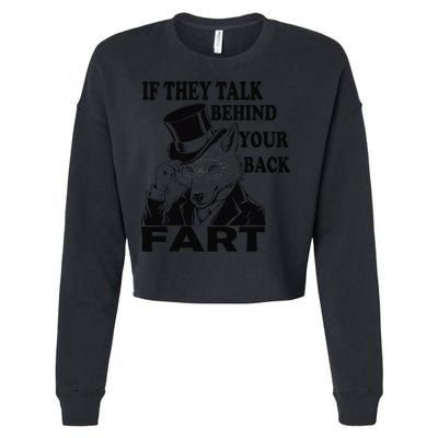 Funny Sayings If They Talk Behind Your Back Fart Wolf Cropped Pullover Crew