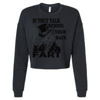 Funny Sayings If They Talk Behind Your Back Fart Wolf Cropped Pullover Crew