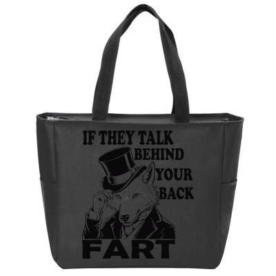 Funny Sayings If They Talk Behind Your Back Fart Wolf Zip Tote Bag