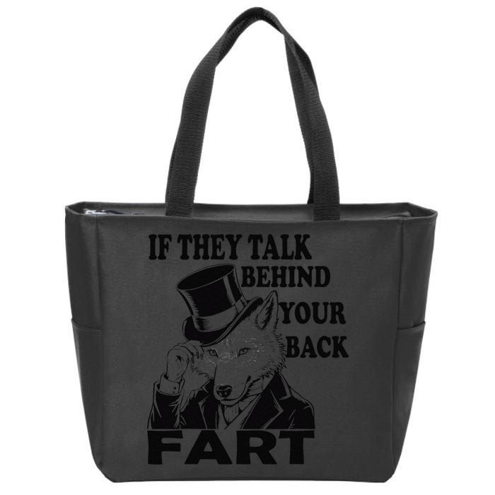 Funny Sayings If They Talk Behind Your Back Fart Wolf Zip Tote Bag