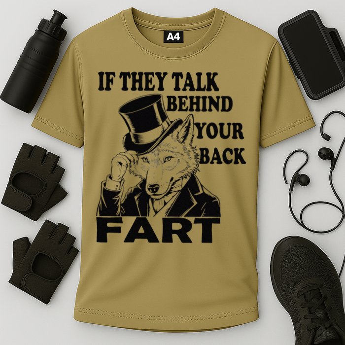 Funny Sayings If They Talk Behind Your Back Fart Wolf Performance Shirt