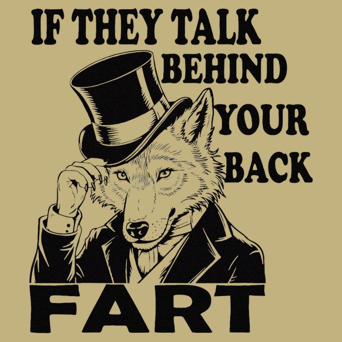 Funny Sayings If They Talk Behind Your Back Fart Wolf Performance Shirt