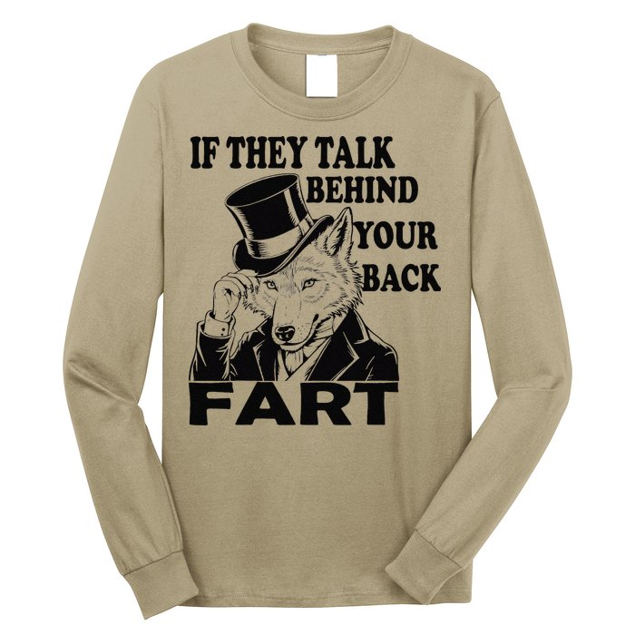 Funny Sayings If They Talk Behind Your Back Fart Wolf Long Sleeve Shirt