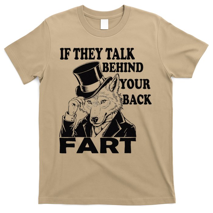 Funny Sayings If They Talk Behind Your Back Fart Wolf T-Shirt
