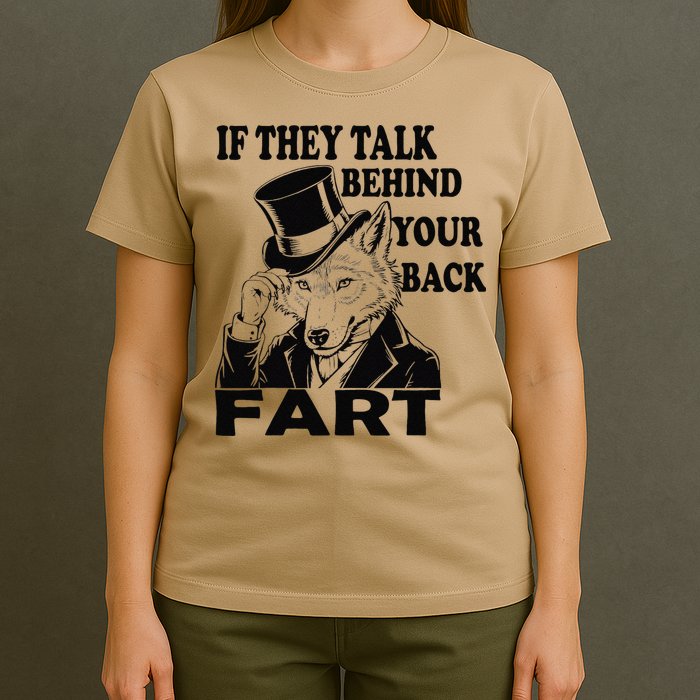 Funny Sayings If They Talk Behind Your Back Fart Wolf T-Shirt