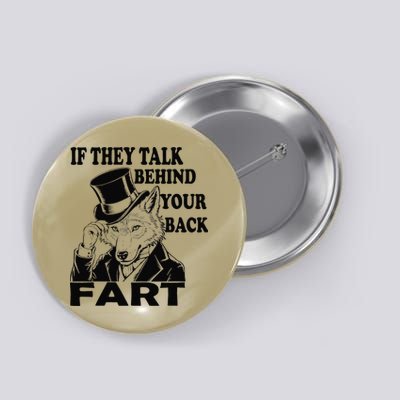 Funny Sayings If They Talk Behind Your Back Fart Wolf Button