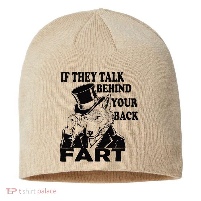 Funny Sayings If They Talk Behind Your Back Fart Wolf Sustainable Beanie