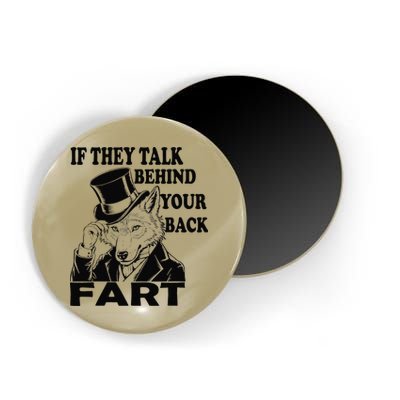 Funny Sayings If They Talk Behind Your Back Fart Wolf Magnet