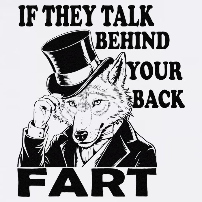 Funny Sayings If They Talk Behind Your Back Fart Wolf Garment-Dyed Sweatshirt