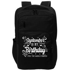 Funny September Is My Birthday Yes The Whole Month Birthday Impact Tech Backpack