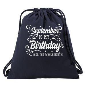 Funny September Is My Birthday Yes The Whole Month Birthday Drawstring Bag