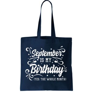 Funny September Is My Birthday Yes The Whole Month Birthday Tote Bag