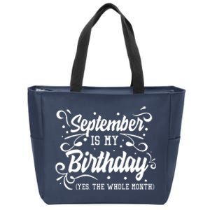 Funny September Is My Birthday Yes The Whole Month Birthday Zip Tote Bag