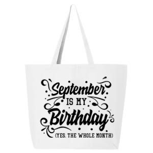 Funny September Is My Birthday Yes The Whole Month Birthday 25L Jumbo Tote