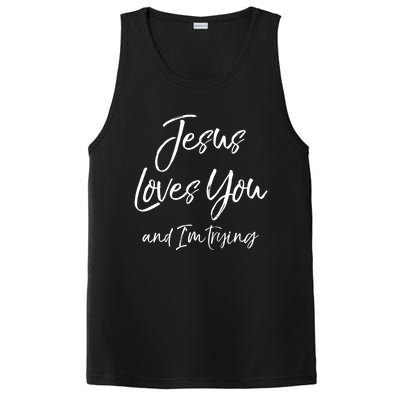 Funny Sarcastic Joke Quote Jesus Loves You And I'm Trying Cool Gift PosiCharge Competitor Tank