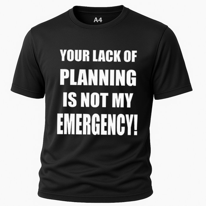 Funny Sarcastic Job & Workplace Lack Of Planning Emergency Cooling Performance Crew T-Shirt
