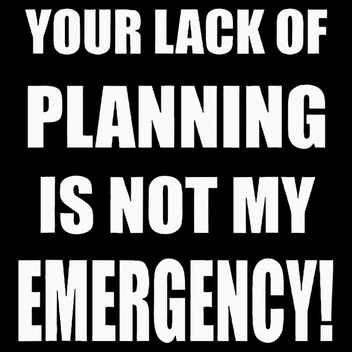 Funny Sarcastic Job & Workplace Lack Of Planning Emergency T-Shirt