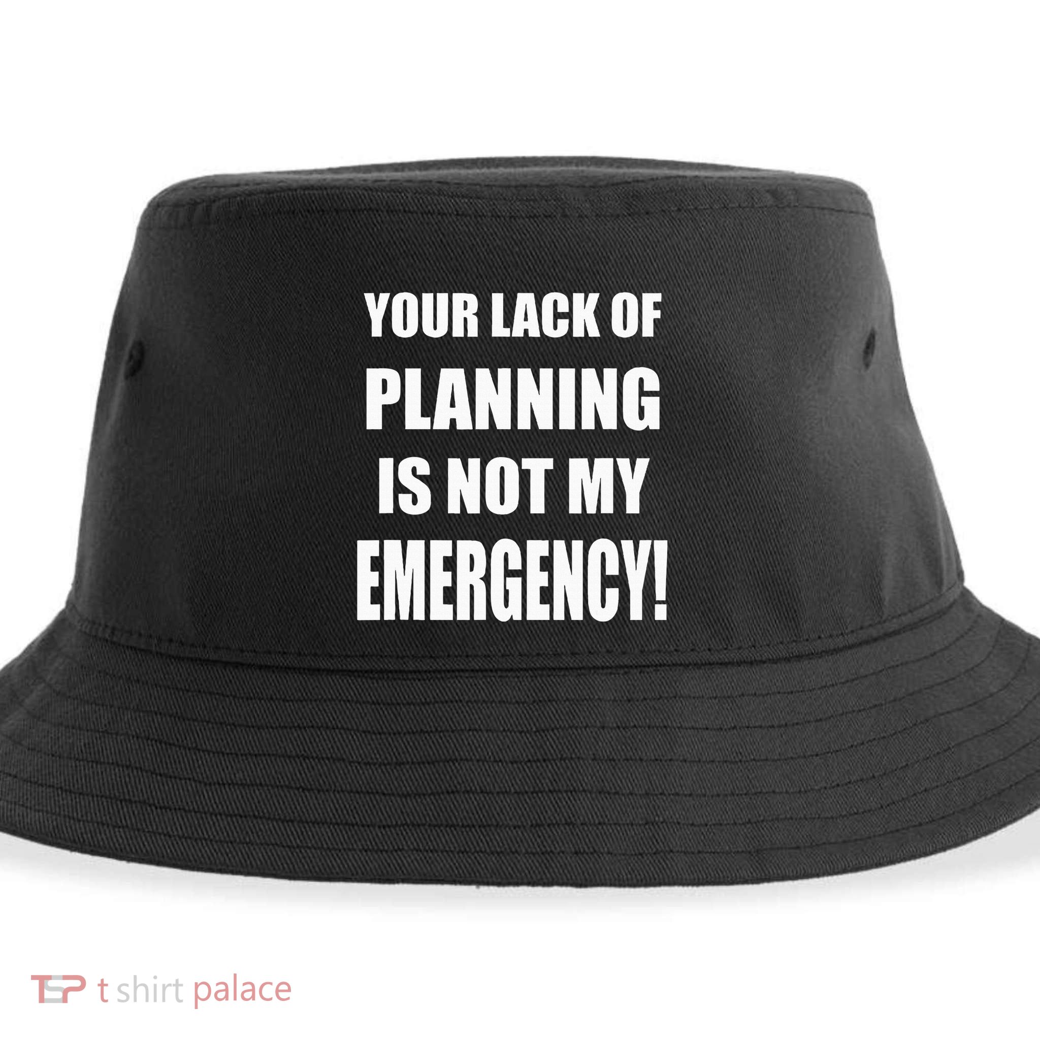 Funny Sarcastic Job & Workplace Lack Of Planning Emergency Sustainable Bucket Hat