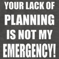 Funny Sarcastic Job & Workplace Lack Of Planning Emergency Vector Backpack