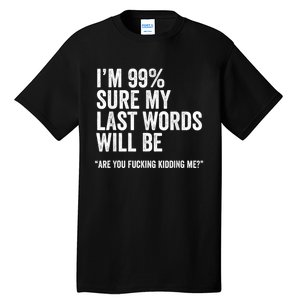 Funny Saying Joke Slogan Humorous Quote Gift Tall T-Shirt