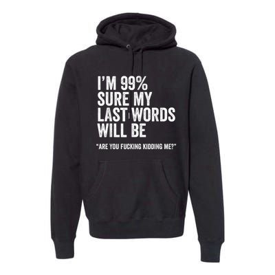 Funny Saying Joke Slogan Humorous Quote Gift Premium Hoodie