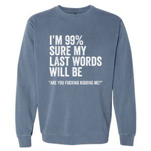 Funny Saying Joke Slogan Humorous Quote Gift Garment-Dyed Sweatshirt