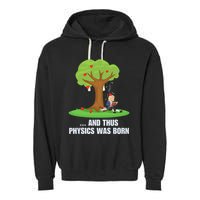 Funny Science Joke Apple Falling On Isaac Newton Physics Fun Garment-Dyed Fleece Hoodie