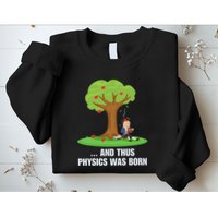 Funny Science Joke Apple Falling On Isaac Newton Physics Fun Sweatshirt