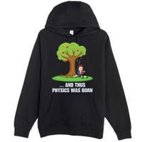 Funny Science Joke Apple Falling On Isaac Newton Physics Fun Premium Pullover Hoodie