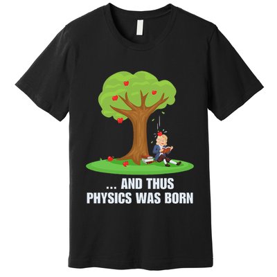 Funny Science Joke Apple Falling On Isaac Newton Physics Fun Premium T-Shirt