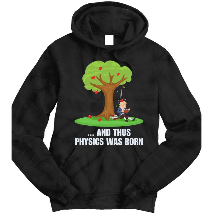Funny Science Joke Apple Falling On Isaac Newton Physics Fun Tie Dye Hoodie