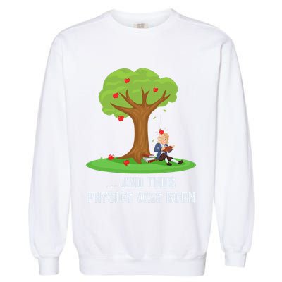 Funny Science Joke Apple Falling On Isaac Newton Physics Fun Garment-Dyed Sweatshirt