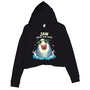 Funny Shark Jaw Ready For This Funny Shark Pun Crop Fleece Hoodie