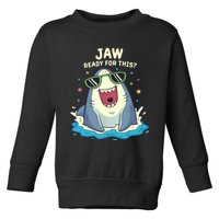 Funny Shark Jaw Ready For This Funny Shark Pun Toddler Sweatshirt