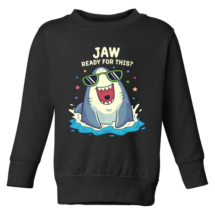 Funny Shark Jaw Ready For This Funny Shark Pun Toddler Sweatshirt