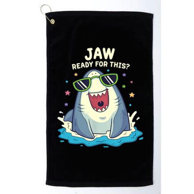 Funny Shark Jaw Ready For This Funny Shark Pun Platinum Collection Golf Towel