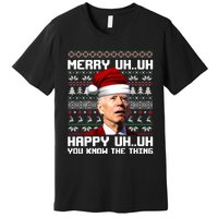 Funny Santa Joe Biden Merry Uh Uh You Know The Thing Ugly Christmas Sweater Premium T-Shirt