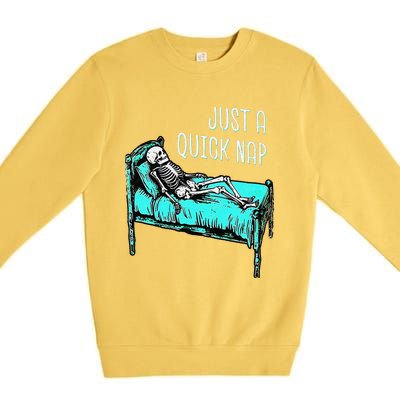 Funny Skeleton Just A Quick Nap Halloween Tired Exhausted Premium Crewneck Sweatshirt