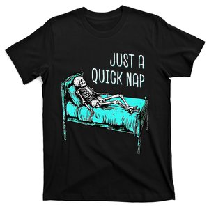 Funny Skeleton Just A Quick Nap Halloween Tired Exhausted T-Shirt