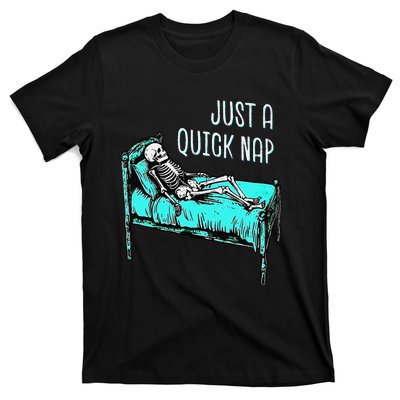 Funny Skeleton Just A Quick Nap Halloween Tired Exhausted T-Shirt