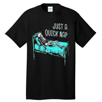 Funny Skeleton Just A Quick Nap Halloween Tired Exhausted Tall T-Shirt