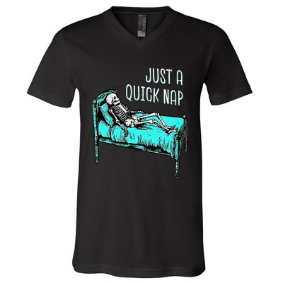 Funny Skeleton Just A Quick Nap Halloween Tired Exhausted V-Neck T-Shirt