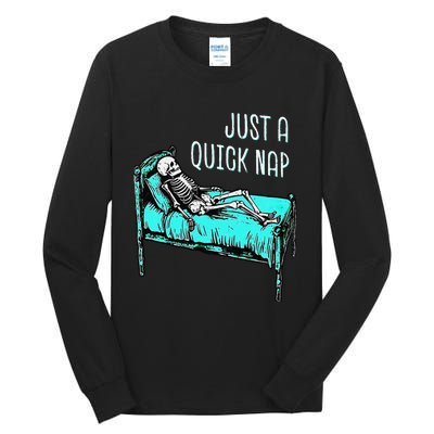 Funny Skeleton Just A Quick Nap Halloween Tired Exhausted Tall Long Sleeve T-Shirt