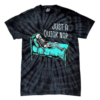 Funny Skeleton Just A Quick Nap Halloween Tired Exhausted Tie-Dye T-Shirt