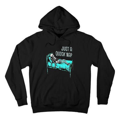 Funny Skeleton Just A Quick Nap Halloween Tired Exhausted Tall Hoodie