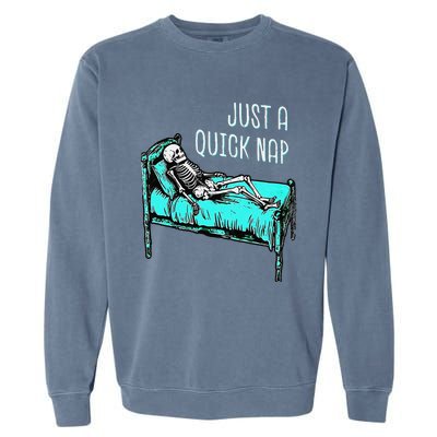 Funny Skeleton Just A Quick Nap Halloween Tired Exhausted Garment-Dyed Sweatshirt