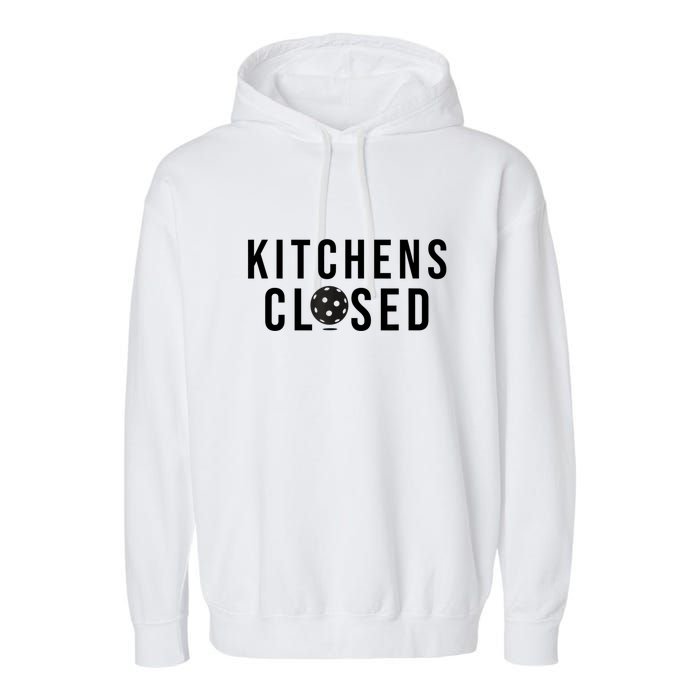 Funny Sport Kitchens Closed Pickleball Gift Garment-Dyed Fleece Hoodie